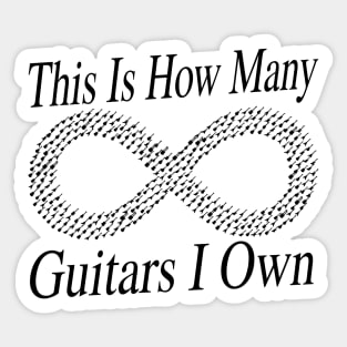 This Is How Many Guitars I Own (infinity) Sticker